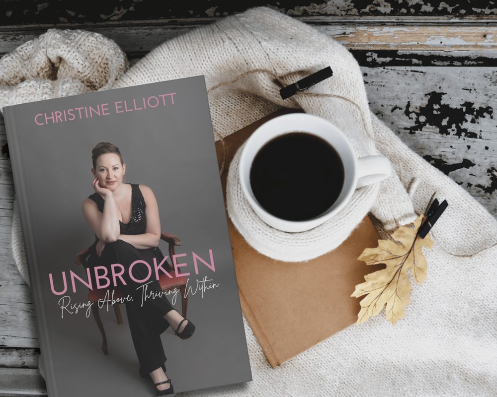 Cover of Unbroken: Rising Above, Thriving Within by Christine Elliott